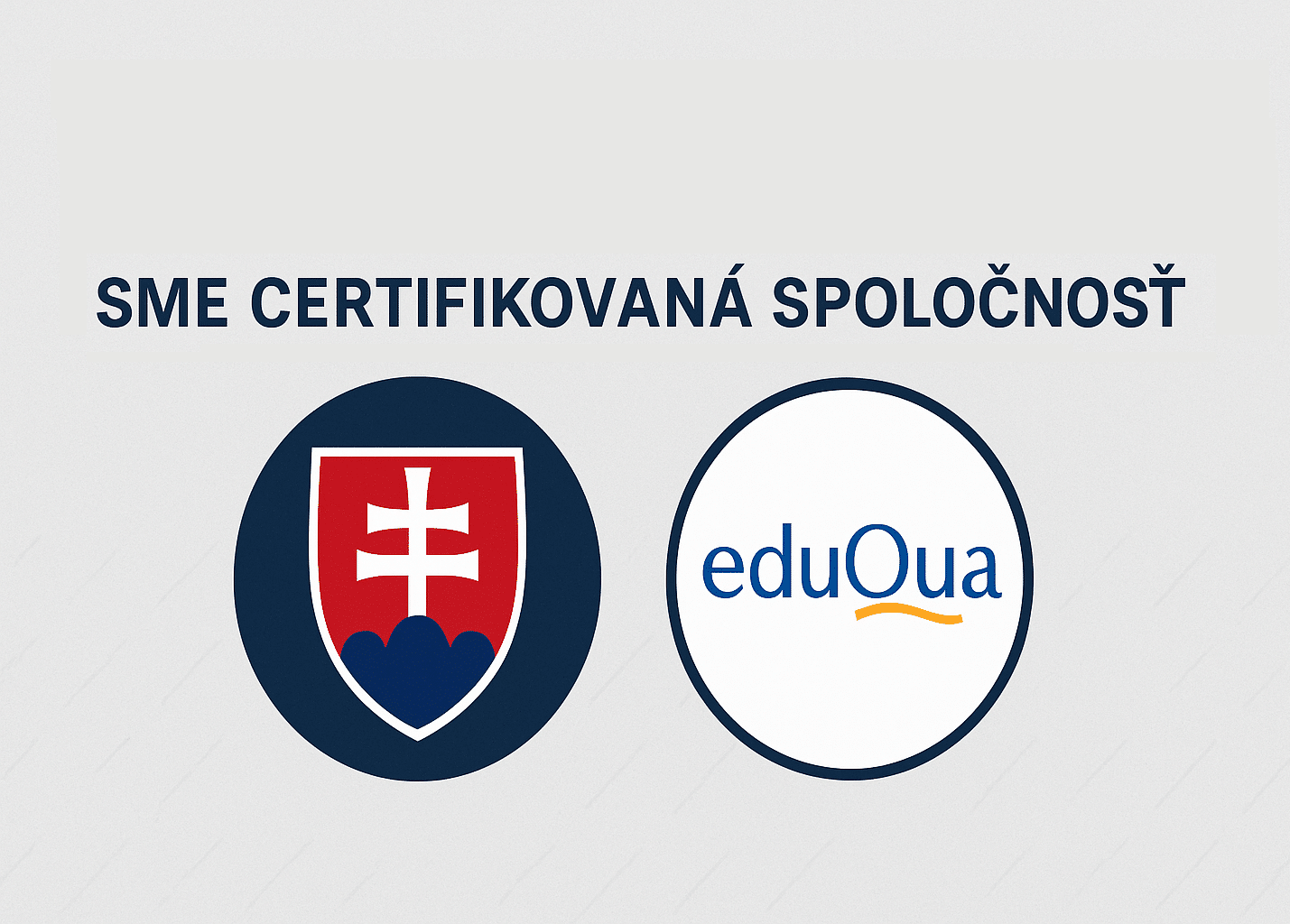 Sme certifikovaná spoločnosť podľa Ministerstva školstva aj EDUQA a AIVD