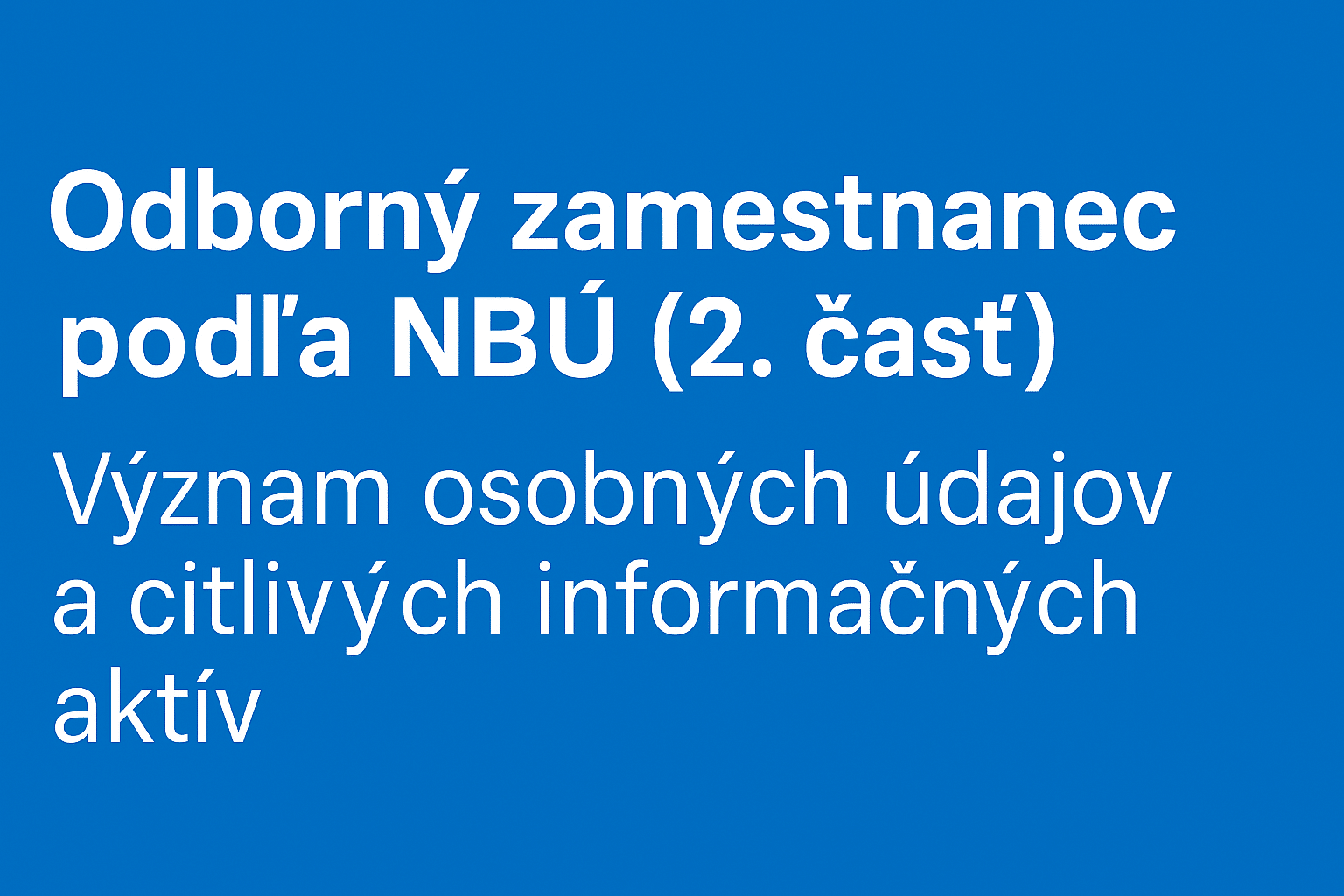 Návod: Odborný zamestnanec podľa NBÚ (2. časť): Význam osobných údajov a citlivých informačných aktív