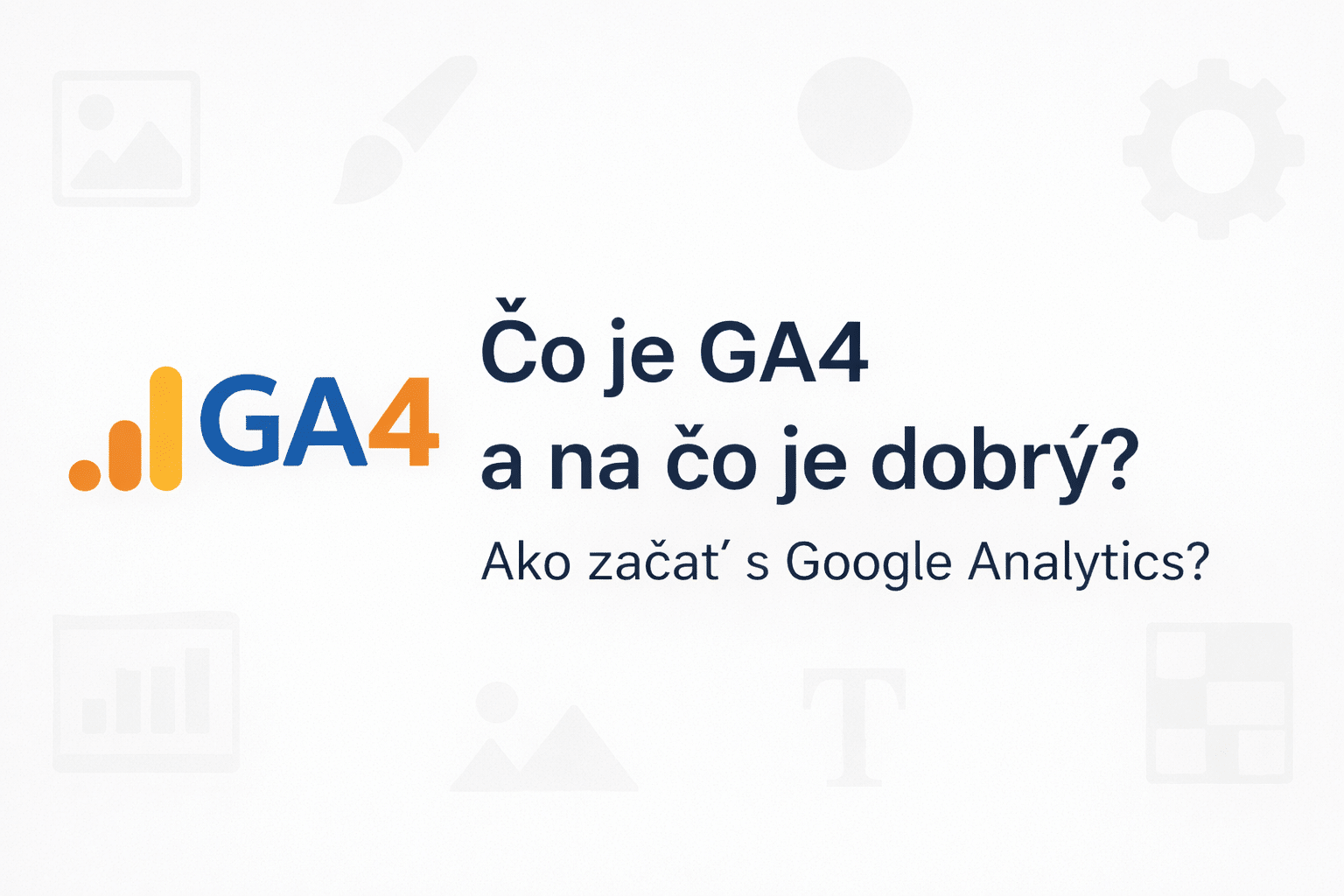 Návod: Ako začať s Google Analytics (1. časť): Čo je GA4 a na čo je dobrý?